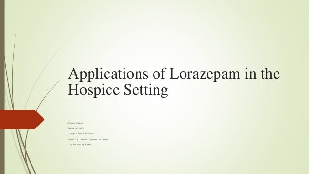 In hospice of lorazepam care use